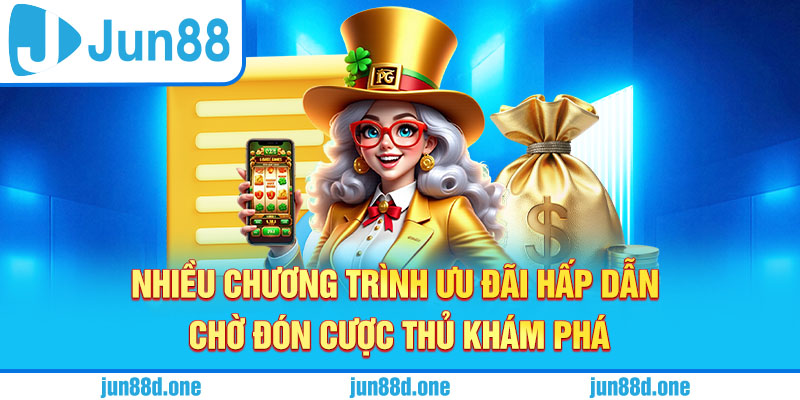 Nhiều chương trình ưu đãi hấp dẫn chờ đón cược thủ khám phá
